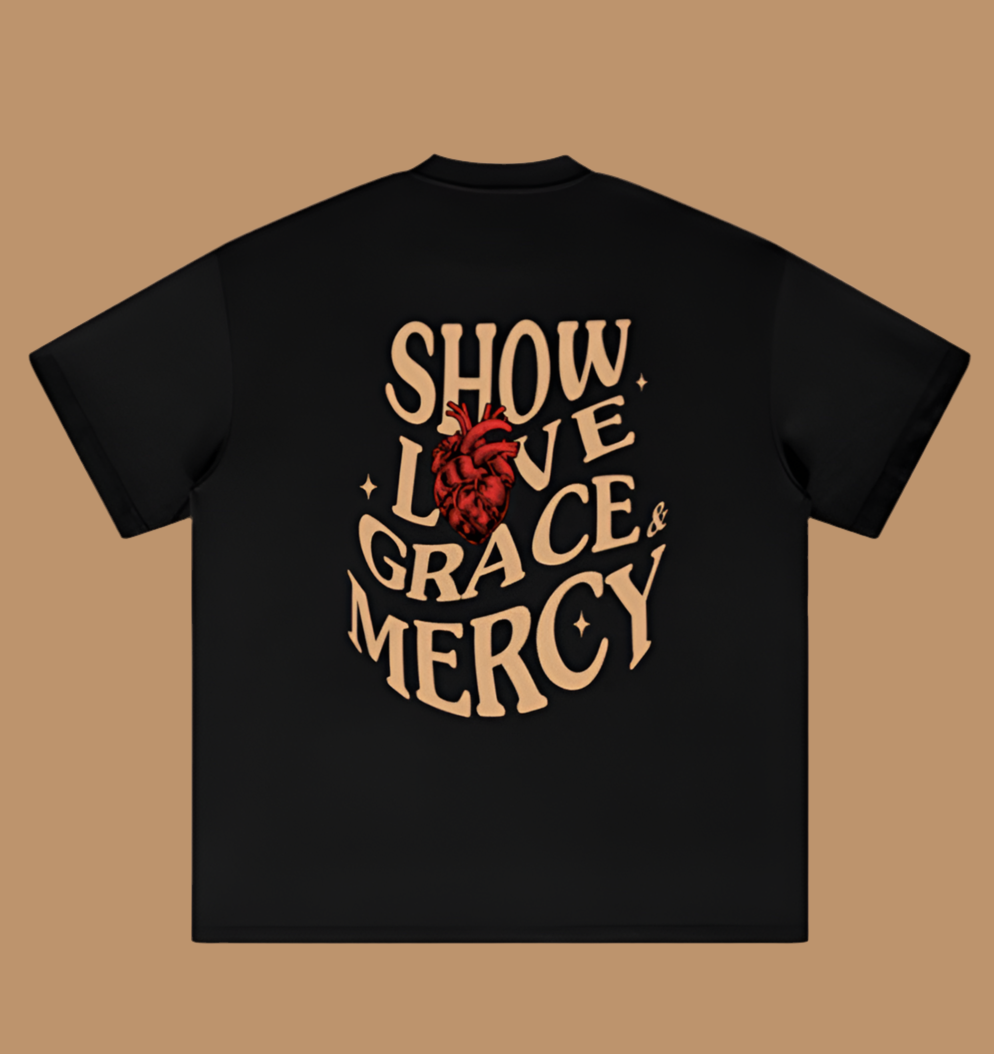 Show Love Grace & Mercy- Tee